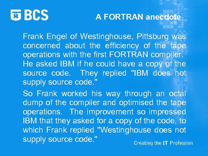 A FORTRAN anecdote Frank Engel of Westinghouse, Pittsburg was concerned about the efficiency of