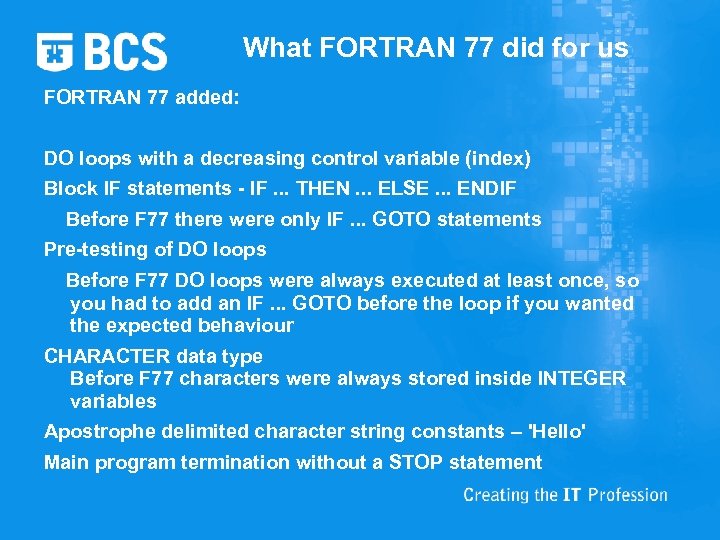 What FORTRAN 77 did for us FORTRAN 77 added: DO loops with a decreasing