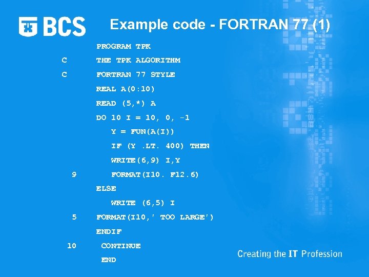 Example code - FORTRAN 77 (1) PROGRAM TPK C THE TPK ALGORITHM C FORTRAN