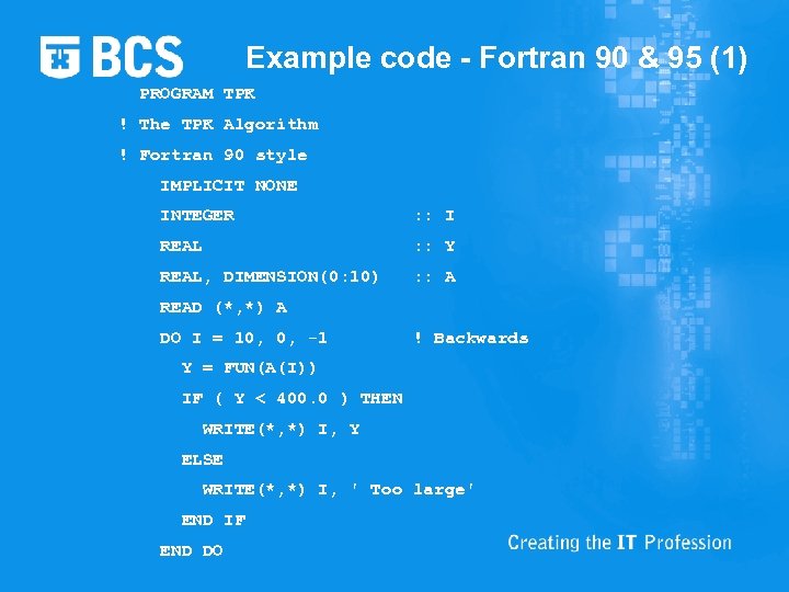 Example code - Fortran 90 & 95 (1) PROGRAM TPK ! The TPK Algorithm