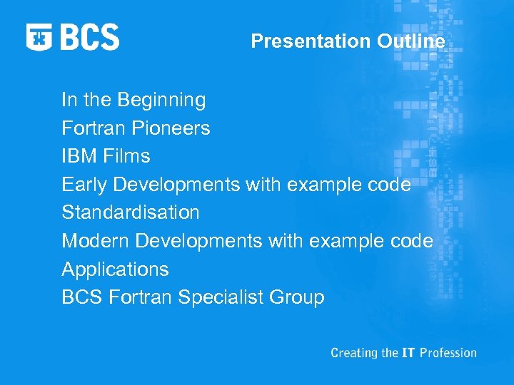 Presentation Outline In the Beginning Fortran Pioneers IBM Films Early Developments with example code