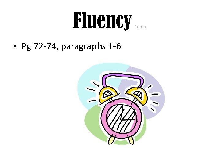 Fluency • Pg 72 -74, paragraphs 1 -6 5 min 