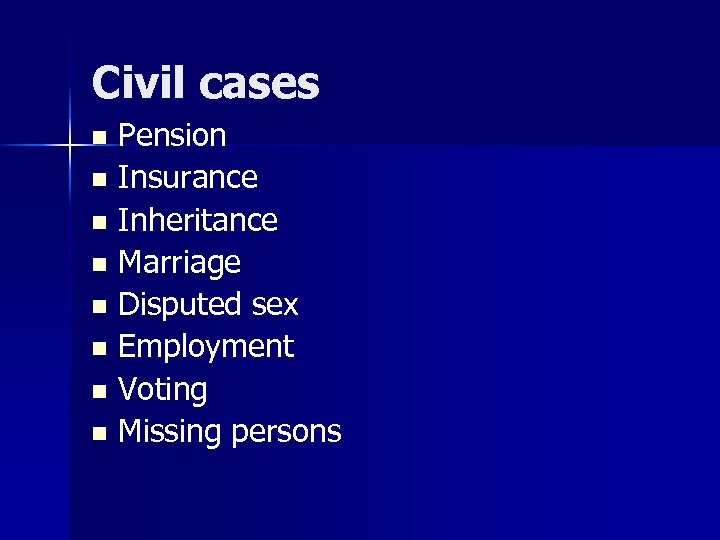 Civil cases Pension n Insurance n Inheritance n Marriage n Disputed sex n Employment