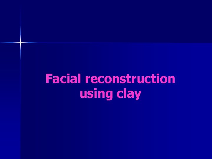 Facial reconstruction using clay 