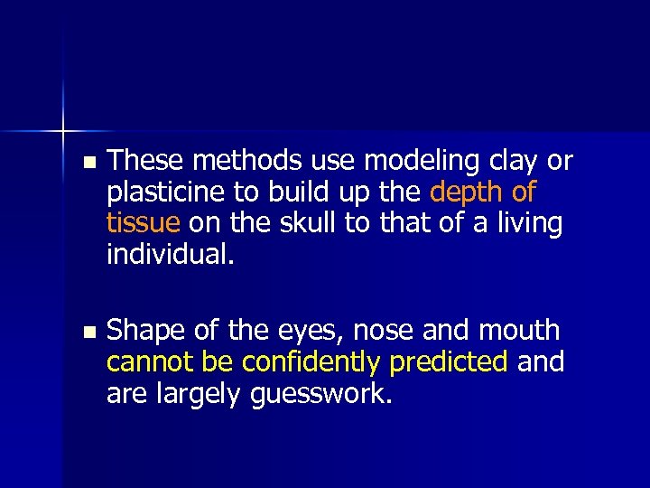 n These methods use modeling clay or plasticine to build up the depth of