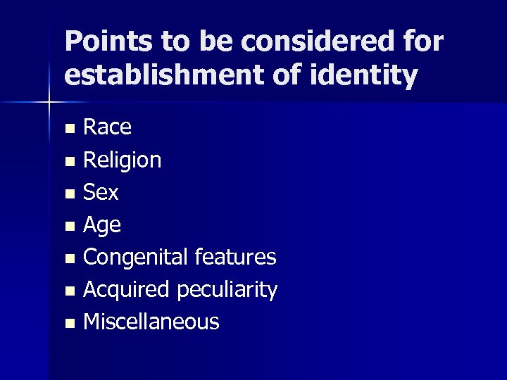 Points to be considered for establishment of identity Race n Religion n Sex n