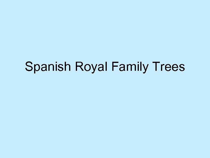 Spanish Royal Family Trees 