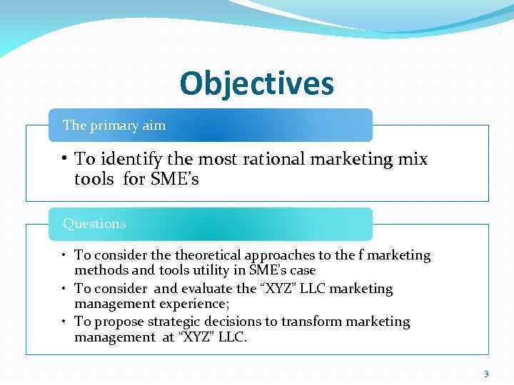 Objectives The primary aim • To identify the most rational marketing mix tools for