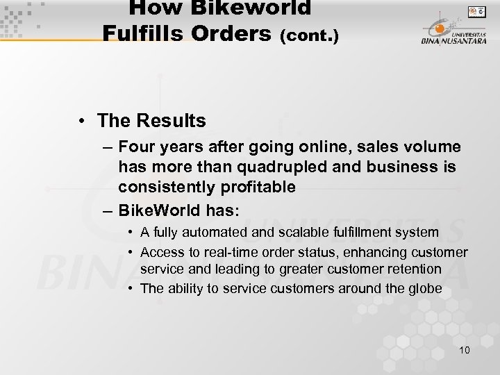 How Bikeworld Fulfills Orders (cont. ) • The Results – Four years after going