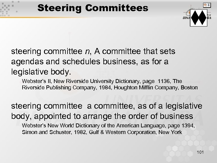 Steering Committees steering committee n, A committee that sets agendas and schedules business, as