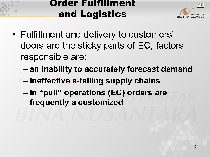 Order Fulfillment and Logistics • Fulfillment and delivery to customers’ doors are the sticky