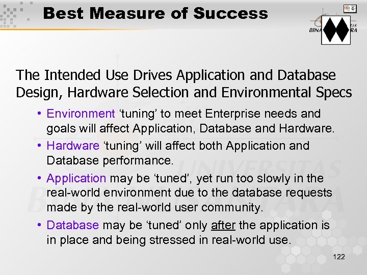 Best Measure of Success The Intended Use Drives Application and Database Design, Hardware Selection