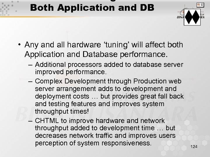 Both Application and DB • Any and all hardware ‘tuning’ will affect both Application
