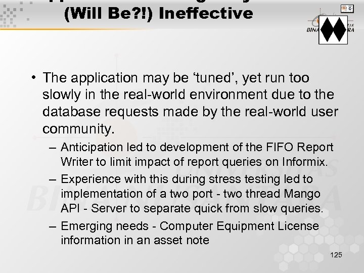 (Will Be? !) Ineffective • The application may be ‘tuned’, yet run too slowly