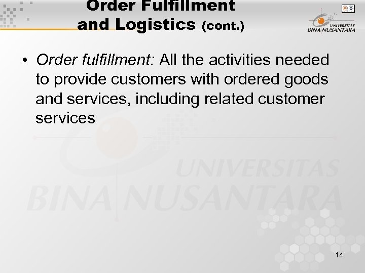 Order Fulfillment and Logistics (cont. ) • Order fulfillment: All the activities needed to