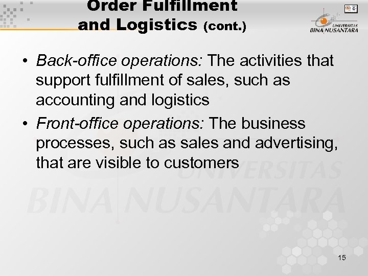 Order Fulfillment and Logistics (cont. ) • Back-office operations: The activities that support fulfillment