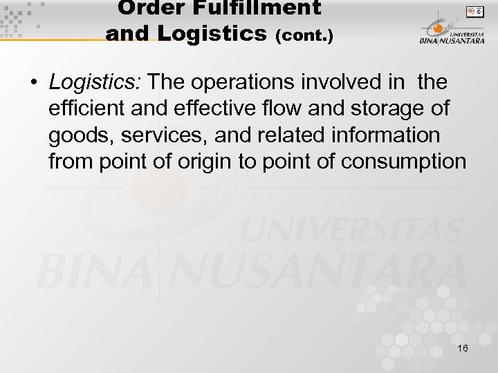 Order Fulfillment and Logistics (cont. ) • Logistics: The operations involved in the efficient