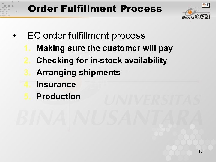 Order Fulfillment Process • EC order fulfillment process 1. 2. 3. 4. 5. Making