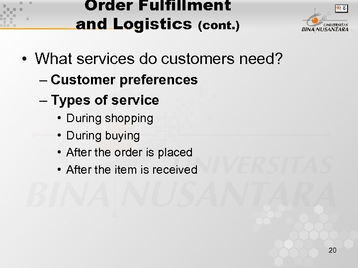 Order Fulfillment and Logistics (cont. ) • What services do customers need? – Customer