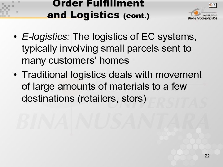 Order Fulfillment and Logistics (cont. ) • E-logistics: The logistics of EC systems, typically