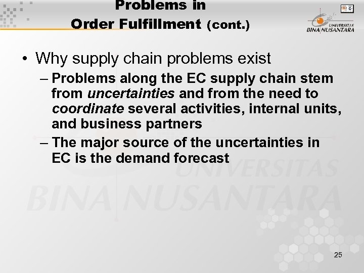 Problems in Order Fulfillment (cont. ) • Why supply chain problems exist – Problems