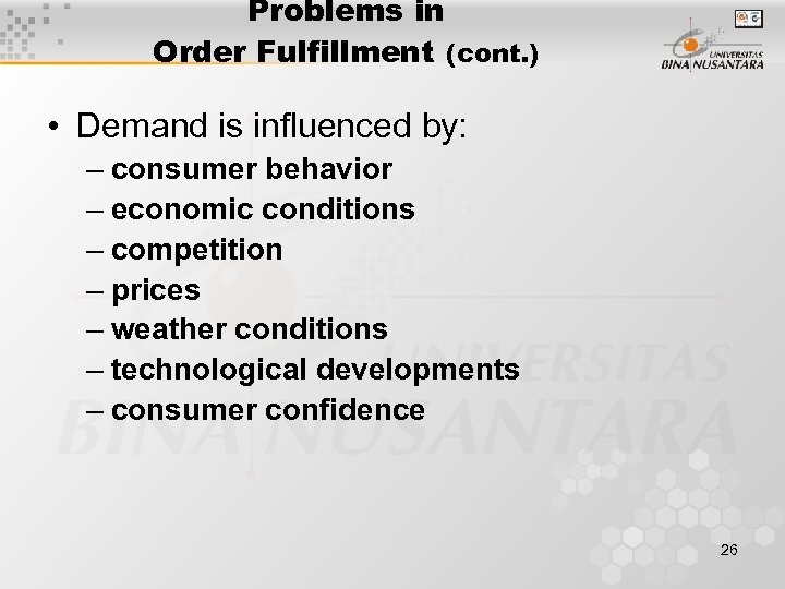 Problems in Order Fulfillment (cont. ) • Demand is influenced by: – consumer behavior