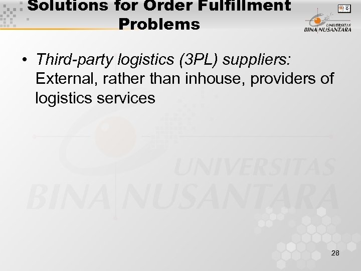 Solutions for Order Fulfillment Problems • Third-party logistics (3 PL) suppliers: External, rather than