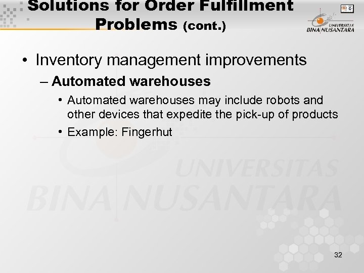 Solutions for Order Fulfillment Problems (cont. ) • Inventory management improvements – Automated warehouses