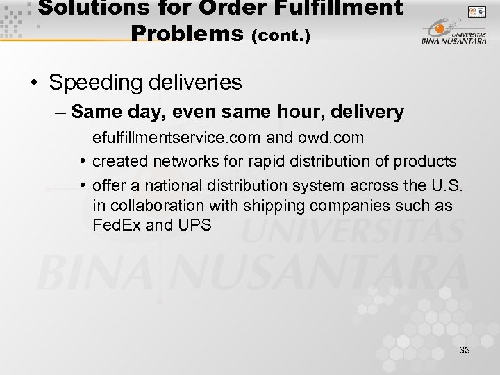 Solutions for Order Fulfillment Problems (cont. ) • Speeding deliveries – Same day, even