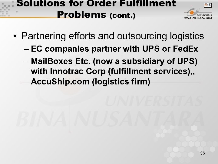 Solutions for Order Fulfillment Problems (cont. ) • Partnering efforts and outsourcing logistics –