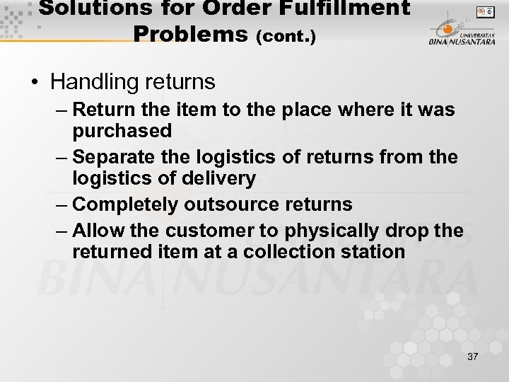 Solutions for Order Fulfillment Problems (cont. ) • Handling returns – Return the item