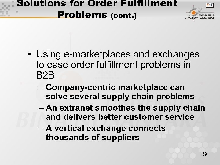 Solutions for Order Fulfillment Problems (cont. ) • Using e-marketplaces and exchanges to ease