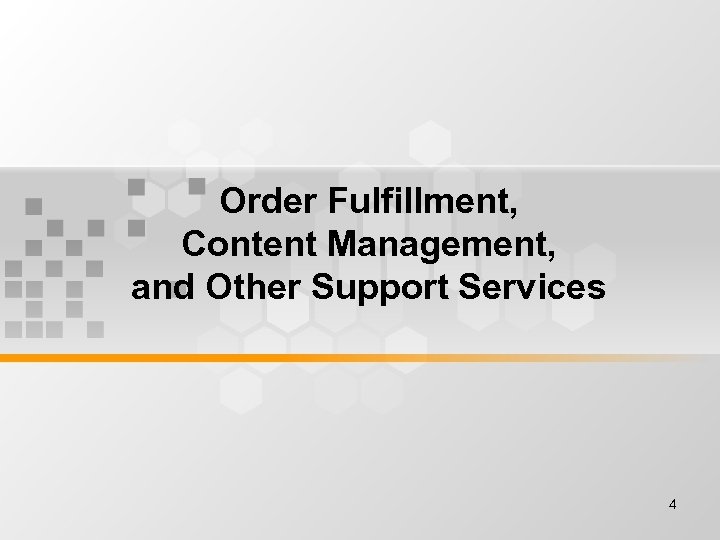 Order Fulfillment, Content Management, and Other Support Services 4 