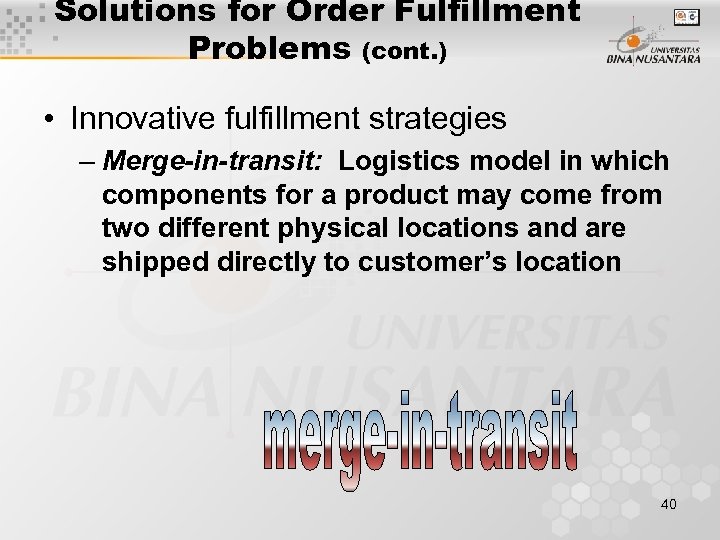 Solutions for Order Fulfillment Problems (cont. ) • Innovative fulfillment strategies – Merge-in-transit: Logistics