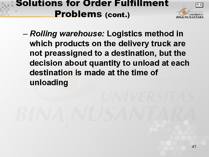 Solutions for Order Fulfillment Problems (cont. ) – Rolling warehouse: Logistics method in which