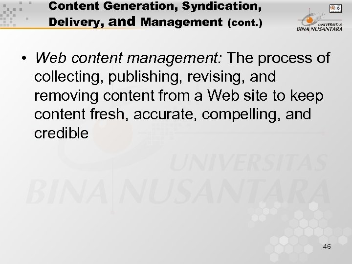 Content Generation, Syndication, Delivery, and Management (cont. ) • Web content management: The process