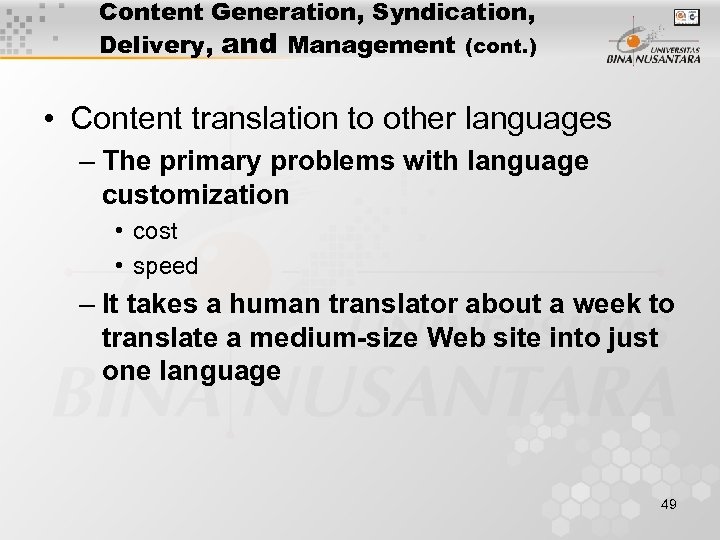 Content Generation, Syndication, Delivery, and Management (cont. ) • Content translation to other languages