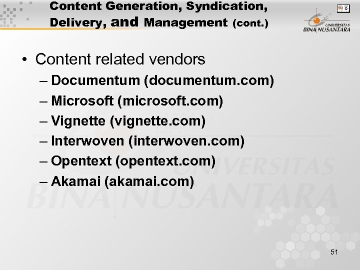 Content Generation, Syndication, Delivery, and Management (cont. ) • Content related vendors – Documentum