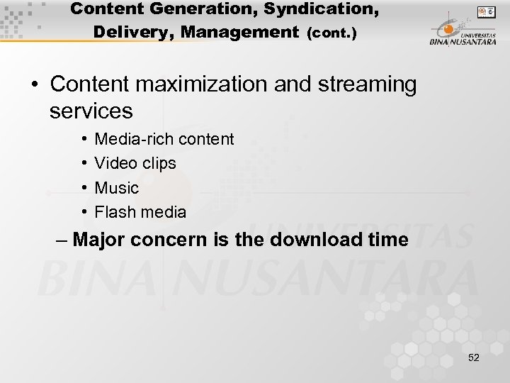 Content Generation, Syndication, Delivery, Management (cont. ) • Content maximization and streaming services •