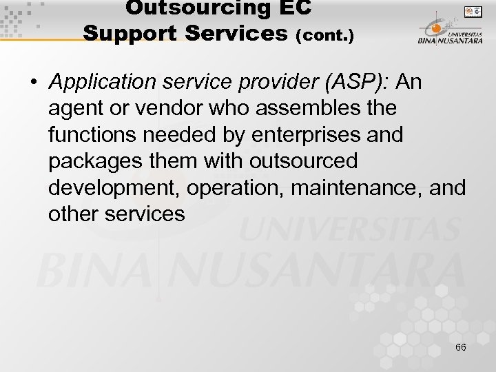 Outsourcing EC Support Services (cont. ) • Application service provider (ASP): An agent or