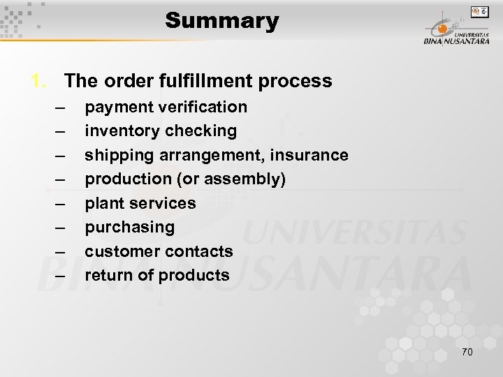 Summary 1. The order fulfillment process – – – – payment verification inventory checking
