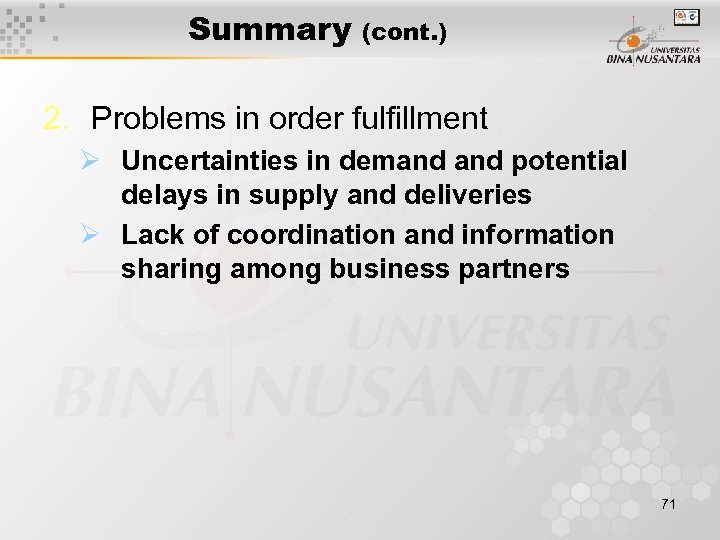 Summary (cont. ) 2. Problems in order fulfillment Ø Uncertainties in demand potential delays
