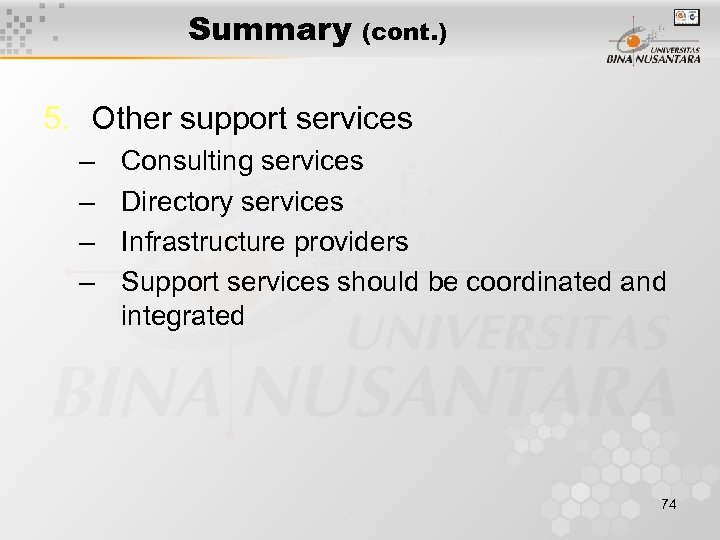 Summary (cont. ) 5. Other support services – – Consulting services Directory services Infrastructure