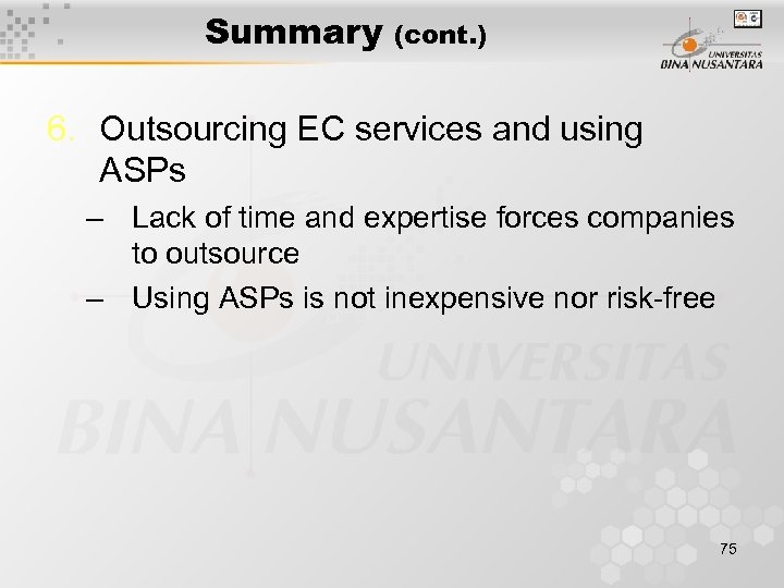 Summary (cont. ) 6. Outsourcing EC services and using ASPs – Lack of time