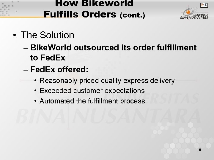How Bikeworld Fulfills Orders (cont. ) • The Solution – Bike. World outsourced its