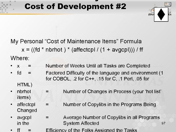 Cost of Development #2 My Personal “Cost of Maintenance Items” Formula x = ((fd