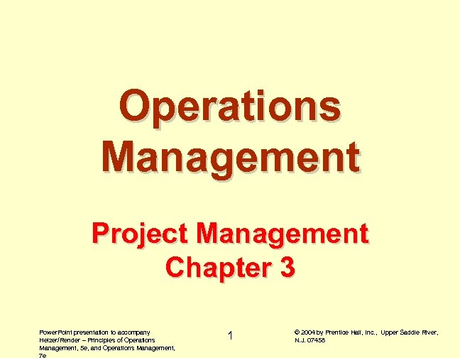 Operations Management Project Management Chapter 3 Power. Point presentation to accompany Heizer/Render – Principles