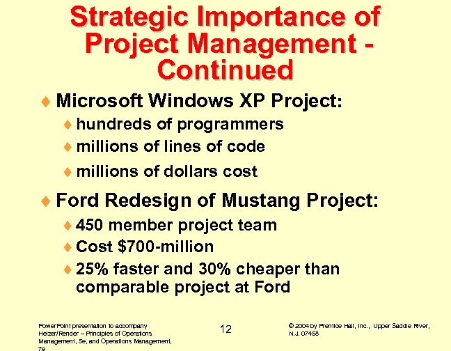 Strategic Importance of Project Management Continued ¨ Microsoft Windows XP Project: ¨ hundreds of