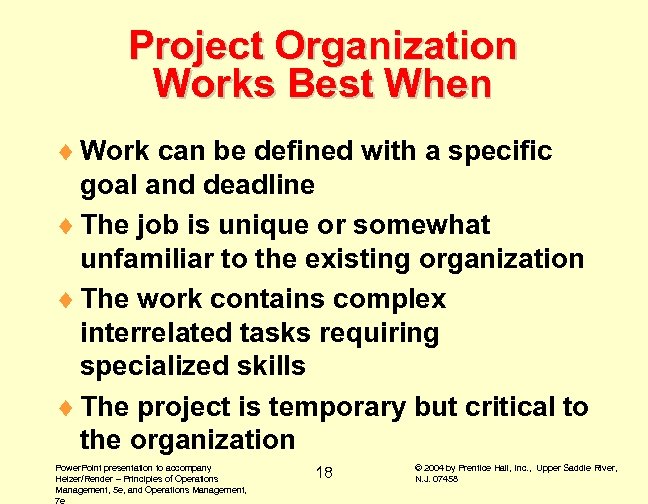 Project Organization Works Best When ¨ Work can be defined with a specific goal