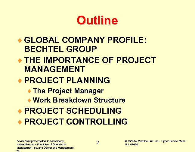 Outline ¨ GLOBAL COMPANY PROFILE: BECHTEL GROUP ¨ THE IMPORTANCE OF PROJECT MANAGEMENT ¨